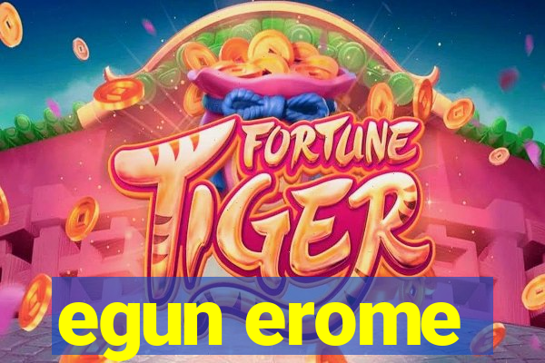 egun erome